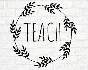 Teacher SVG - Teach SVG - Cut File for Teachers - School SVG - Cut files for Cricut - Back to School svg - Wreath svg leaves - Farmhouse svg