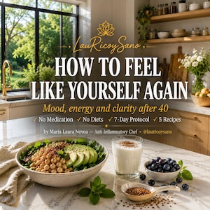 May include: A bowl of salad with chickpeas and avocado, a glass of white liquid, a small bowl of blueberries, and a spoon of grains. Text reads: LauRicoySano HOW TO FEEL LIKE YOURSELF AGAIN Mood, energy and clarity after 40 No Medication No Diets 7-Day Protocol 5 Recipes.
