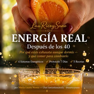 May include: A fresh orange being squeezed into a glass of juice with text overlay reading Lau Ricoy Sano ENERGÍA REAL Después de los 40 Por qué estás exhausta aunque dormis y qué comer para cambiarlo 4 Sistemas Energéticos Protocolo 7 Días 5 Recetas.