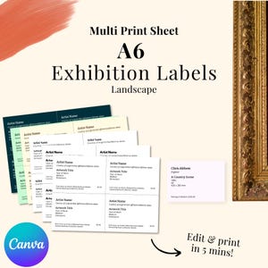 May include: A6 exhibition labels with a landscape design, featuring text fields for artist name, artwork title, and dimensions. The image includes a Canva logo and text that says "Edit & print in 5 mins!"