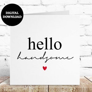 Hello Handsome Husband Boyfriend Birthday Anniversary Card DIGITAL DOWNLOAD Printable