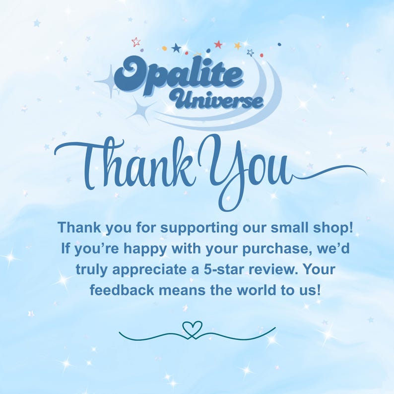 Puede incluir: Gr&aacute;fico azul claro con el texto "Opalite Universe" y "Thank You" en una fuente estilizada. La imagen incluye un mensaje de agradecimiento a los clientes por su apoyo y solicitando una rese&ntilde;a de 5 estrellas.