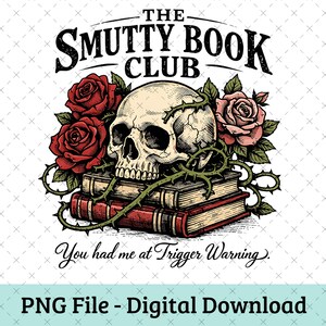 Puede incluir: Gr&aacute;fico digital con una calavera, rosas y libros. El texto dice "THE SMUTTY BOOK CLUB" y "You had me at Trigger Warning." Una descarga digital para amantes de los libros.