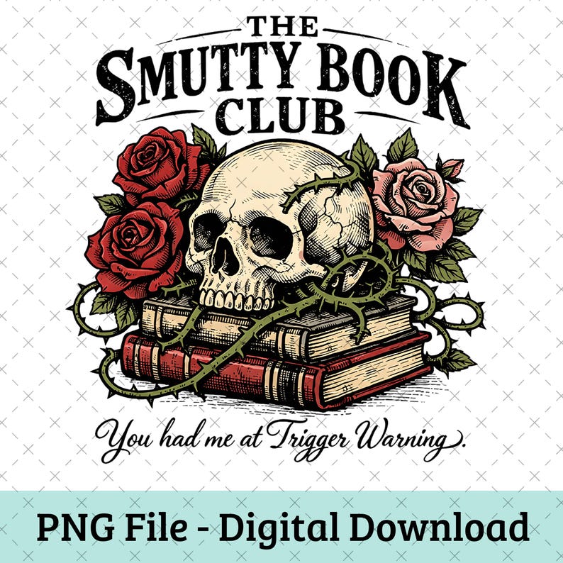 Puede incluir: Gr&aacute;fico digital con una calavera, rosas y libros. El texto dice "THE SMUTTY BOOK CLUB" y "You had me at Trigger Warning." Una descarga digital para amantes de los libros.