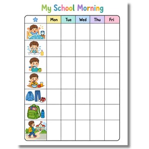 May include: A My School Morning chart featuring a grid with columns for Mon, Tue, Wed, Thu, and Fri. The left column displays illustrations of a child waking up, washing, brushing teeth, eating, dressing, packing a backpack, and walking to school.
