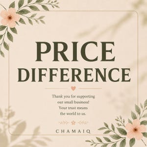 May include: A square graphic with a beige background featuring the dark green text PRICE DIFFERENCE. Below is a small heart, text thanking customers for supporting a small business, and the brand name CHAMAIQ, framed by pink flowers and green leaves.
