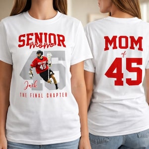 May include: White t-shirts with red and gray text and graphics. One shirt reads "SENIOR mom" above a lacrosse player graphic and "45" with the name "Jack" and "THE FINAL CHAPTER". The other shirt reads "MOM of 45".