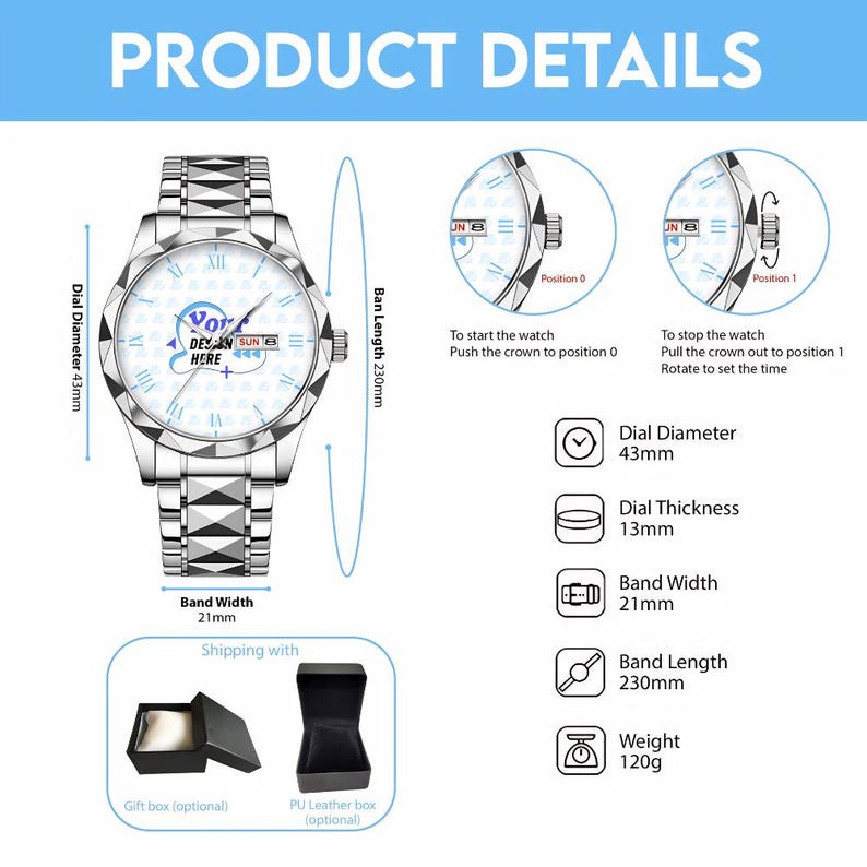 May include: A silver-tone analog watch with a faceted bezel and a patterned white dial featuring the text "YOUR DESIGN HERE". The watch has a 43mm dial diameter, 13mm thickness, 21mm band width, and 230mm band length. It weighs 120g and includes crown operation instructions.