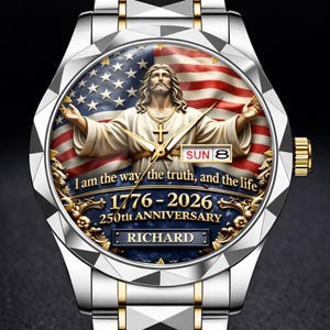May include: Silver and gold-toned wristwatch with a detailed face. The watch face features an image of Jesus with the American flag in the background. Text includes "I am the way, the truth, and the life," "1776-2026 250th ANNIVERSARY," and "RICHARD."