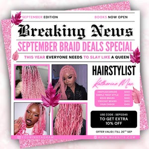 Puede incluir: Un folleto promocional titulado Breaking News September Braid Deals Special con peinados rosas. Incluye fotos de cabello trenzado, una lista de servicios como trenzas sin nudos, y el texto Katherine Max, Use Code SEP12345, y 10% off.