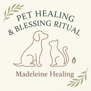 May include: A cream-colored graphic with the text "PET HEALING & BLESSING RITUAL" in dark green. Below, a brown line drawing of a dog and cat face each other. The text "Madeleine Healing" is below the animals, with green leaf accents.