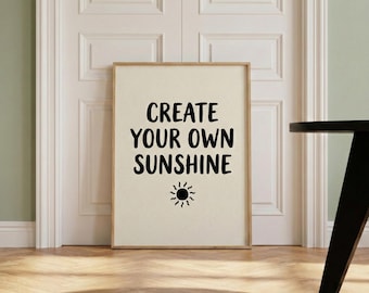Create Your Own Sunshine Print, Motivational Quote Wall Art, Positive Vibes Poster, Dopamine Decor, Neutral Minimalist Art, Digital Download