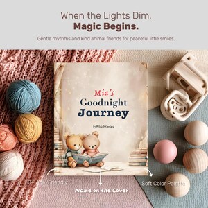 May include: A children's book titled "Mia's Goodnight Journey" with illustrations of teddy bears reading. The cover features the text "When the Lights Dim, Magic Begins." Soft color palette with wooden toys and yarn balls in shades of blue, yellow, and pink.