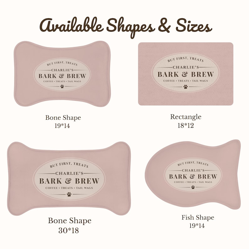 May include: Four dusty pink pet mats in bone, rectangular, and fish shapes. Each mat features an oval label with the text 'BUT FIRST, TREATS', 'CHARLIE'S BARK & BREW', and 'COFFEE &bull; TREATS &bull; TAIL WAGS' with a paw print icon. Sizes include 19x14, 18x12, and 30x18.