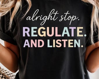 Alright Stop Regulate and Listen PNG SVG, Special School Education Teacher Counselor Gift, Therapist OT Psychologist ( Digital Download )
