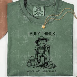 I Bury Things Maybe Plants Maybe People SVG PNG, Funny Frog Gardening Meme, Creepy Cute Garden Shirt Design, Dark Humor Digital Download image 10