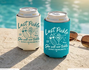 Last Pickle She'll Ever Tickle Bachelorette Can Coolers, Funny Personalized Can Sleeves, Custom Bachelorette Party Favors