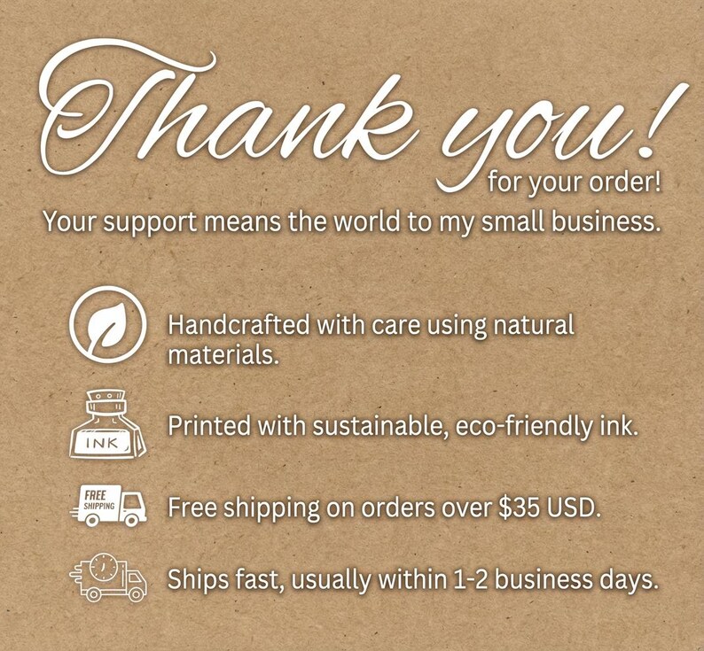 May include: A tan card with white text that reads "Thank you!" and "for your order!" It also states "Your support means the world to my small business." Additional text includes "Handcrafted with care using natural materials."