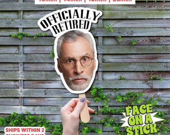 Officially Retired Face on a Stick | Custom Retirement Party Prop Cutout