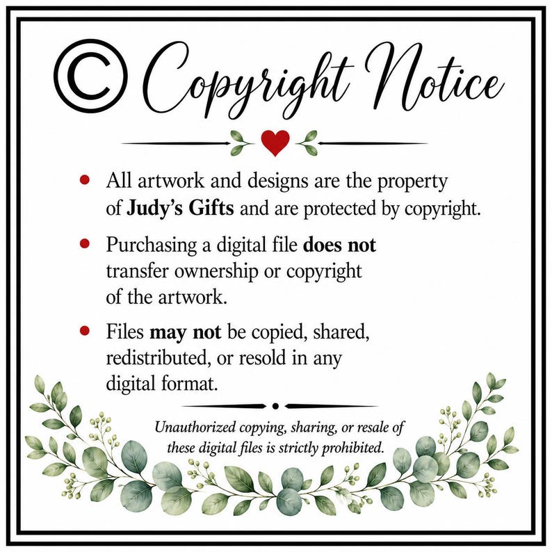 May include: A white square sign with a black border featuring the text Copyright Notice, a red heart, and green leaf illustrations. The text states that all artwork is the property of Judy&rsquo;s Gifts and unauthorized copying is prohibited.