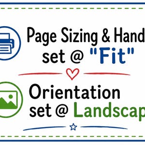 May include: A rectangular instructional graphic with a dashed green border and colorful stars. It features a blue printer icon with the text Page Sizing & Handing set @ Fit and a green landscape icon with the text Orientation set @ Landscape.