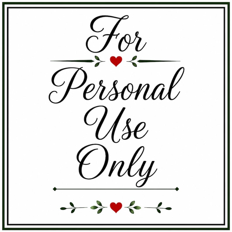 May include: A square sign with a dark green border containing the black cursive text For Personal Use Only. The text is centered and flanked by two horizontal lines, each featuring a small red heart and green leaf accents above and below.