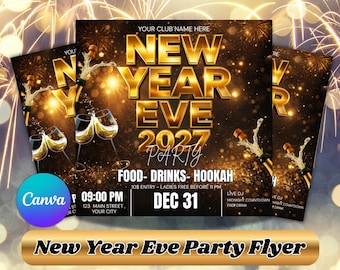 May include: A square New Year Eve 2027 party flyer featuring gold text on a dark background with champagne bottles, glasses, and fireworks. The text includes YOUR CLUB NAME HERE, FOOD-DRINKS-HOOKAH, 09:00 PM, 123 MAIN STREET, and DEC 31.