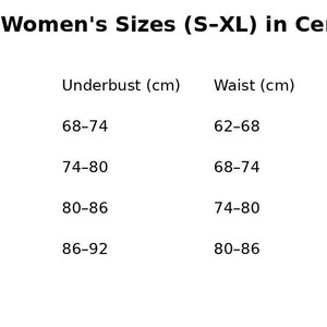 May include: A white chart with black text detailing women's sizes (S-XL) in centimetres. The chart lists underbust, waist, and hip measurements for each size, ranging from 68-74 cm underbust for size S to 106-112 cm hips for size XL.