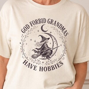 Gift for Witchy Grandma, God Forbid Grandmas Have Hobbies Shirt, Witch on Broom Moon Comfort Colors Halloween Celestial Tee