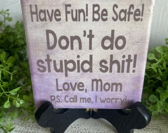 Call Your Mom coaster or home and dorm decor 4"x4" - Don’t do stupid boho graduation dorm hometown college university school mother daughter