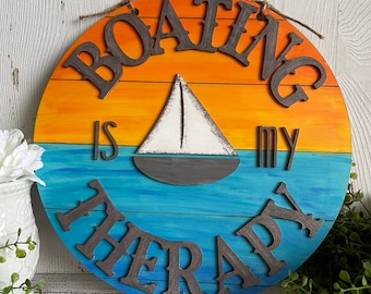 Boating wood sign - Boating is my Therapy hand painted finished door hanger wall decor round wreath sign leaner display shelf sitter