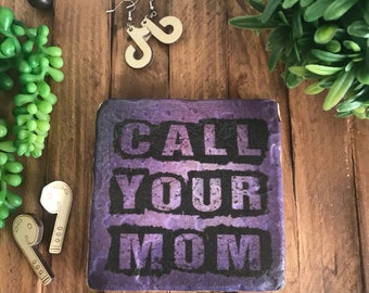 Call Your Mom coaster or home and dorm decor 4"x4" - graduation dorm hometown college university school mother son daughter away