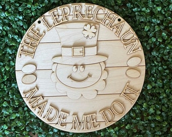 St. Patrick's Day DIY wood sign - Leprechaun made me do it cut out door hanger wall decor craft supply sign kit blanks round unfinished