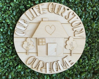 Family DIY wood sign - Our Life Our story our home house round unfinished home decor blank