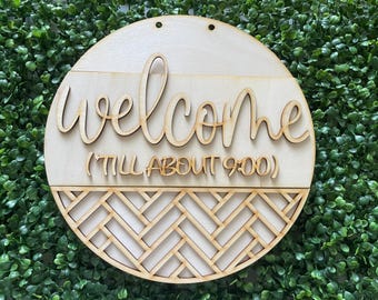 Welcome DIY sign - Til about 9 funny humor home decor door hanger round wreath floral supply wreath center blank