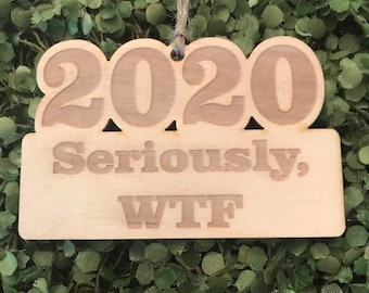 2020 Tag/Ornament/Car Charm - Seriously WTF year keepsake reminder humor funny wedding favor