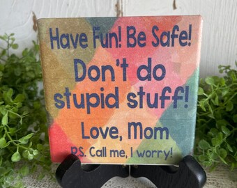 Call Your Mom coaster or home and dorm decor 4"x4" - Don’t do stupid boho graduation dorm hometown college university school mother daughter