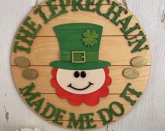 St. Patrick’s Day The Leprechaun Made Me Do It distressed wood sign - green modern farmhouse tabletop shelf sitter