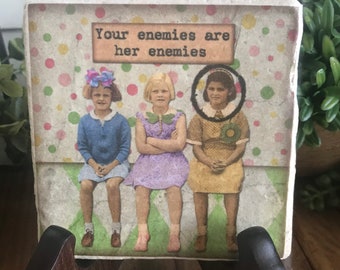 Friendship coaster or home decor 4"x4" - funny sassy housewarming gift favor girlfriend woman