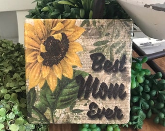 Best Mom Ever coaster or home decor 4"x4" - mother mama gift present sunflower bee