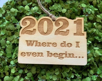 2021 Ornament tag Car Charm - Where do I begin year keepsake reminder humor funny 2020