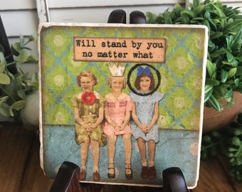 Friendship coaster or home decor 4"x4" - funny sassy housewarming gift favor girlfriend woman