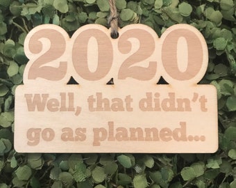 2020 Tag/Ornament/Car Charm - Didn’t go as planned year keepsake reminder humor funny wedding favor