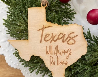 Texas Tag Ornament - will always be Home Lone Star State City hometown TX souvenir keepsake memory state wood laser welcome gift home
