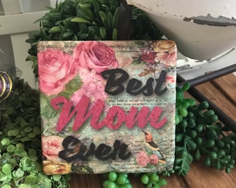 Best Mom Ever coaster or home decor 4"x4" - mother mama gift present