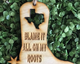 Texas Ornament - Blame it all on my roots Texan Boots boot