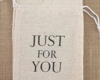 Just for you Print - Drawstring Cotton Bag - Perfect for gifts and favors 4.25" x 6"
