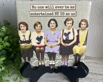 Friendship coaster or home decor 4"x4" - funny sassy housewarming gift favor girlfriend woman
