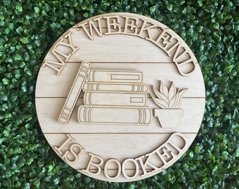 Book DIY wood sign - My Weekend if Booked Reading librarian book lover housewarming realtor gift  gift round unfinished home decor blank