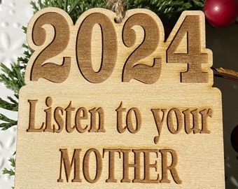 2024 Ornament tag Car Charm -  Listen to your mother year keepsake reminder humor funny remembrance mantra resolution affirmation